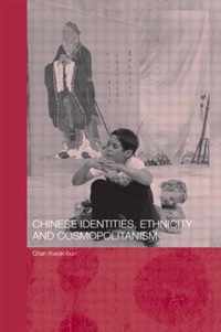 Chinese Identities, Ethnicity and Cosmopolitanism