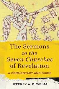 The Sermons to the Seven Churches of Revelation - A Commentary and Guide