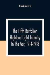The Fifth Battalion Highland Light Infantry In The War, 1914-1918