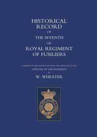 Historical Records Of The Seventh Or Royal Regiment Of Fusil