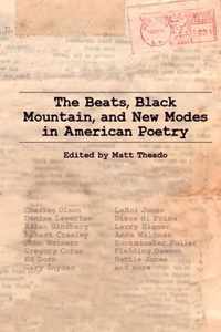 The Beats, Black Mountain, and New Modes in American Poetry