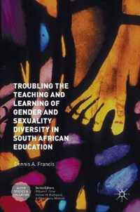 Troubling the Teaching and Learning of Gender and Sexual Diversity in South African Education