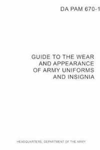 DA PAM 670-1 Guide to Wear and Appearance of Army Uniforms and Insignia