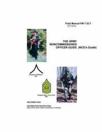 Field Manual FM 7-22.7 (TC 22-6) The Army NonCommissioned Officer Guide (NCO's Guide)