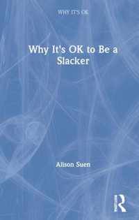 Why It's OK to Be a Slacker