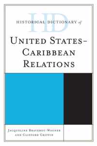 Historical Dictionary of United States-Caribbean Relations