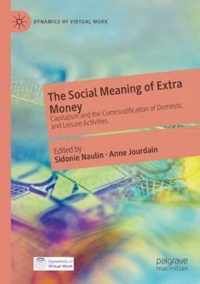 The Social Meaning of Extra Money: Capitalism and the Commodification of Domestic and Leisure Activities