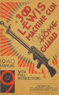 300 Lewis Machine Gun for the Home Guard 1940 Manual