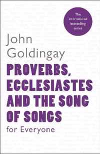 Proverbs, Ecclesiastes and the Song of Songs For Everyone