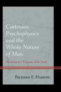 Cartesian Psychophysics and the Whole Nature of Man