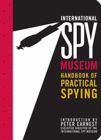 The International Spy Museum Handbook of Practical Spying