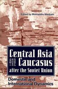 Central Asia and the Caucasus After the Soviet Union