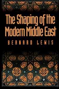 The Shaping of the Modern Middle East