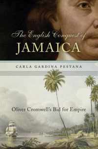 The English Conquest of Jamaica - Oliver Cromwell`s Bid for Empire