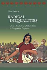 Radical Inequalities - China`s Revolutionary Welfare State in Comparative Perspective