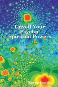 Unveil Your Spiritual Psychic Powers