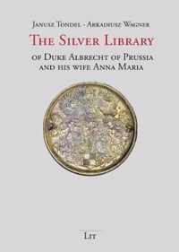 The Silver Library of Duke Albrecht of Prussia and His Wife Anna Maria