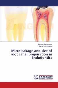 Microleakage and size of root canal preparation in Endodontics
