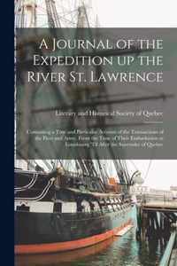 A Journal of the Expedition up the River St. Lawrence [microform]