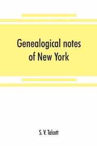 Genealogical notes of New York and New England families