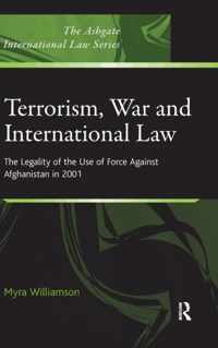 Terrorism, War and International Law: The Legality of the Use of Force Against Afghanistan in 2001