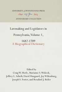 Lawmaking and Legislators in Pennsylvania, Volume 1, 1682-1709