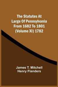The Statutes At Large Of Pennsylvania From 1682 To 1801 (Volume Xi) 1782