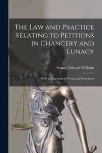 The Law and Practice Relating to Petitions in Chancery and Lunacy