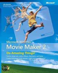 Microsoft Windows Movie Maker 2: Do Amazing Things