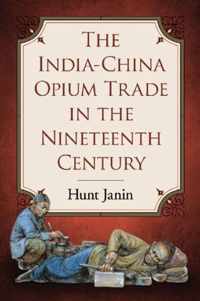 The India-China Opium Trade in the Nineteenth Century