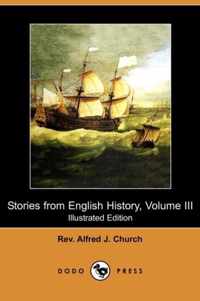 Stories from English History, Volume III (Illustrated Edition) (Dodo Press)