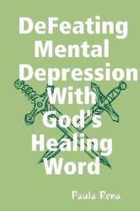 Defeating Mental Depression With God's Healing Word