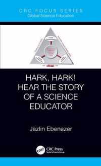 Hark, Hark! Hear the Story of a Science Educator