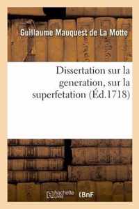 Dissertation Sur La Generation, Sur La Superfetation Et La Reponse Au Livre Intitule