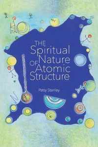 The Spiritual Nature of Atomic Structure