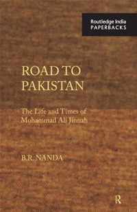Road to Pakistan: The Life and Times of Mohammad Ali Jinnah
