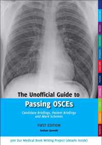 The Unofficial Guide to Passing OSCEs: Candidate Briefings, Patient Briefings and Mark Schemes