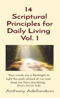 14 Scriptural Principles for Daily Living Vol. 1: Your words are a flashlight to light the path ahead of me and keep me from stumbling. [Psalm 119
