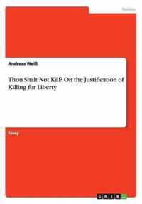 Thou Shalt Not Kill? On the Justification of Killing for Liberty