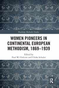 Women Pioneers in Continental European Methodism, 1869-1939