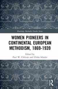 Women Pioneers in Continental European Methodism, 1869-1939