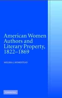 American Women Authors and Literary Property, 1822-1869