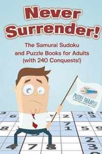 Never Surrender! The Samurai Sudoku and Puzzle Books for Adults (with 240 Conquests!)