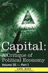 Capital: A Critique of Political Economy - Vol. III - Part I