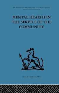 Mental Health in the Service of the Community: Volume Three of a Report of an International and Interprofessional Study Group Convened by the World Fe