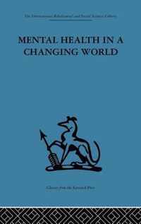 Mental Health in a Changing World: Volume One of a Report on an International and Interprofessional Study Group Convened by the World Federation for M