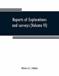 Reports of explorations and surveys to ascertain the most practicable and economical route for a railroad from the Mississippi River to the Pacific Ocean (Volume VI)