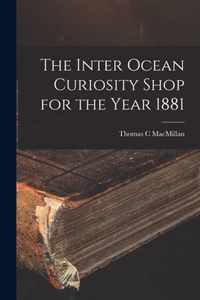 The Inter Ocean Curiosity Shop for the Year 1881