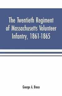The twentieth regiment of Massachusetts volunteer infantry, 1861-1865