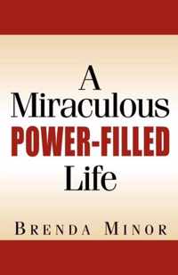 A Miraculous Power-Filled Life